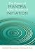 The Power of Mantra and the Mystery of Initiation