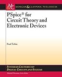 PSpice for Circuit Theory and Electronic Devices (Synthesis Lectures on Digital Circuits and Systems)