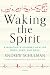 Waking the Spirit: A Musician's Journey Healing Body, Mind, and Soul