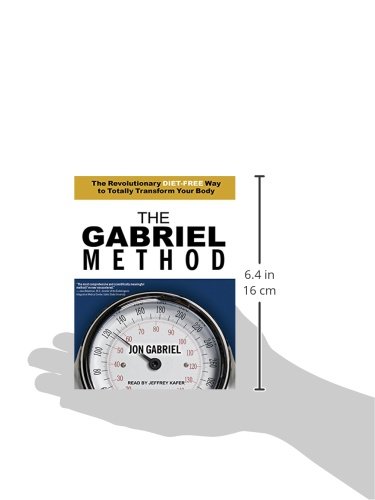 The Gabriel Method: The Revolutionary Diet-Free Way to Totally Transform Your Body [Audio]