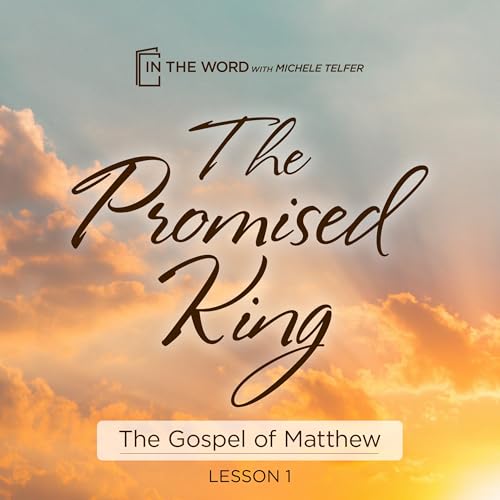 The Promised King - Gospel of Matthew - Lesson 1