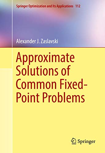 Approximate Solutions of Common Fixed-Point Problems: 112 (Springer Optimization and Its Applications) view 2