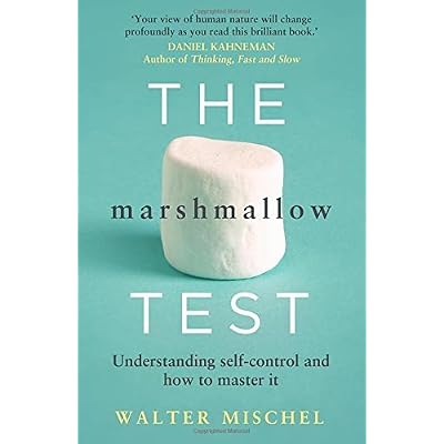 By Walter Mischel The Marshmallow Test: Understanding Self-control and How To Master It