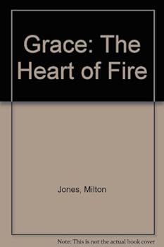 Grace: The heart of the fire