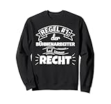 Bühnenarbeiter lustig Geschenke hat immer Recht Sweatshirt
