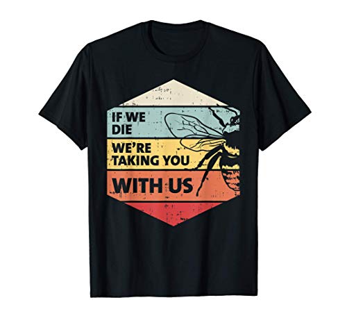 If We Die Bees Retro Environment Eco Apiarist Beekeeper Gift T-Shirt