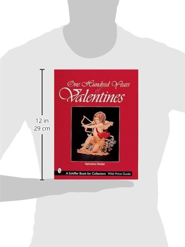 One Hundred Years of Valentines (A Schiffer Book for Collectors)
