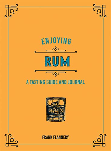Enjoying Rum: A Tasting Guide and Journal