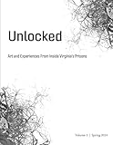 Unlocked: Art and Experiences From Inside Virginia's Prisons, Volume 3