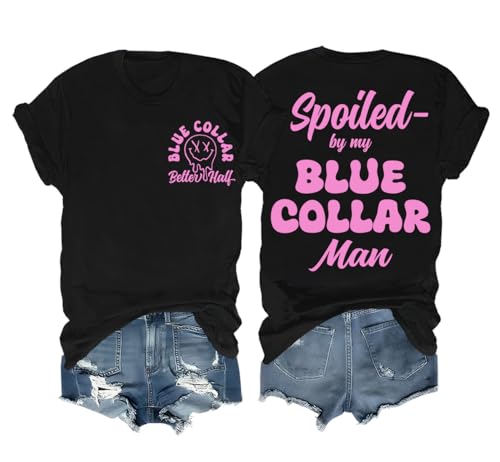 Spoiled by My Blue Collar Man Shirt Funny Blue Collar Better Half Shirt Unisex