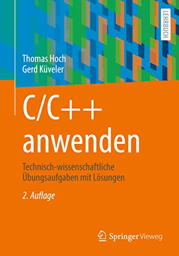 C/C++ anwenden: Technisch-wissenschaftliche Übungsaufgaben mit Lösungen (German Edition)