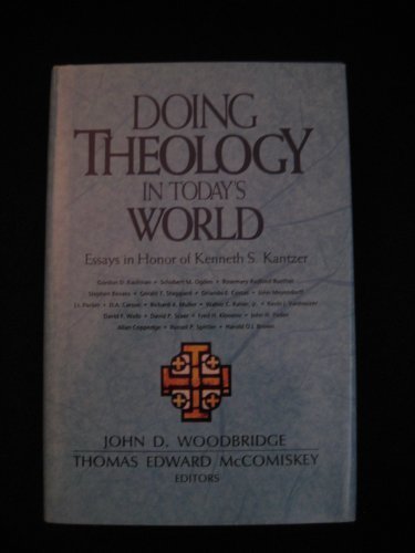 Doing Theology in Today's World: Essays in Honor of Kenneth S. Kantzer