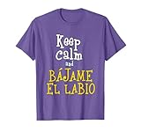 Keep Calm And Bájame El Labio Diseño Islas Canarias Camiseta