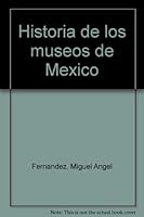 Historia de los museos de Mexico 9686239006 Book Cover
