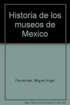 Paperback Historia de los museos de Me´xico (Spanish Edition) [Spanish] Book