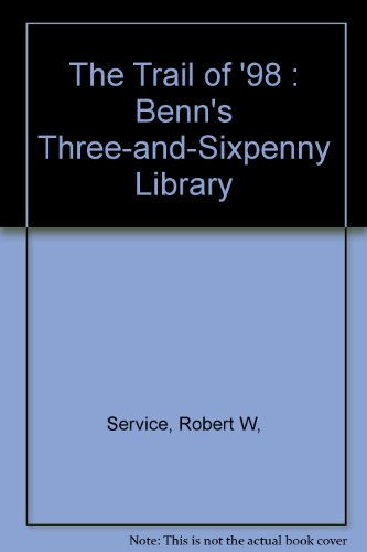 The Trail of '98 : Benn's Three-and-Sixpenny Library