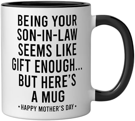 Being Your Son-In-Law is Gift Enough Funny Mother's Day Ceramic Mug, Black/White - 1