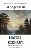 La Sagesse de Maître Eckhart : Le détachement radical et l’éveil de l’âme
