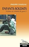 Enfants-soldats: Victimes ou criminels de guerre ? 2268061272 Book Cover