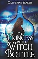 The Princess and the Witch Bottle 0997153598 Book Cover