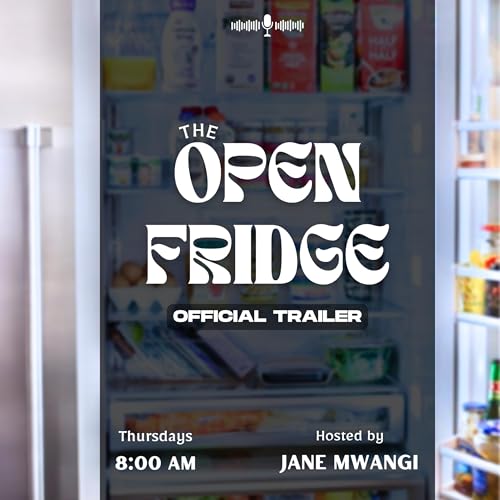 The Open Fridge Podcast Trailer | TOFP w Jane Mwangi