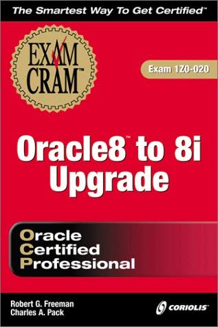 Oracle 8 to 8i Upgrade Exam Cram (Exam: 1Z0-020)