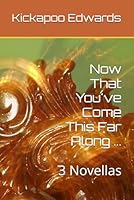 Now That You've Come This Far Along ... 1980850674 Book Cover