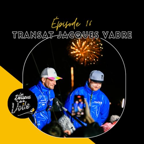 Page de couverture de Episode 16, des arrivées de la Transat Jacques Vabre de l'intérieur...