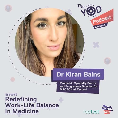 Redefining Work-Life Balance in Medicine - with Dr Kiran Bains. cover art