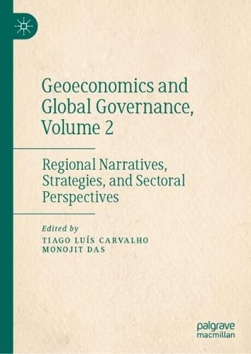 Geoeconomics and Global Governance, Volume 2: Regional Narratives, Strategies, and Sectoral Perspectives