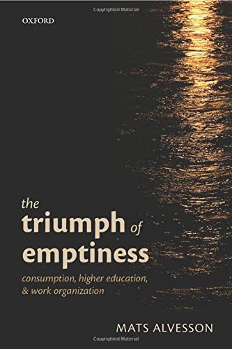 The Triumph of Emptiness: Consumption, Higher Education, and Work Organization
