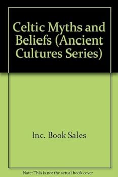 Celtic Myths and Beliefs (Ancient Cultures Series)