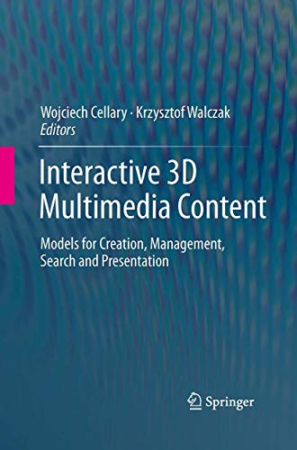 Interactive 3D Multimedia Content: Models for Creation, Management, Search and Presentation
