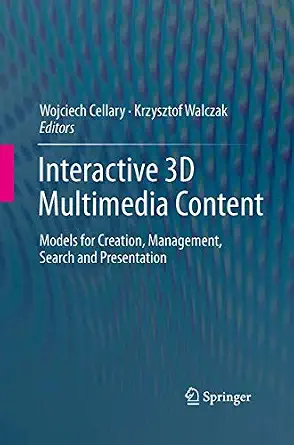Interactive 3D Multimedia Content: Models for Creation, Management, Search and Presentation Softcover reprint of the original 1st ed. 2012 Edition-Wow! eBook
