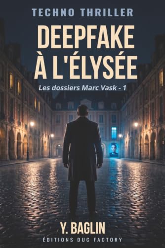 Deepfake à l'Elysée: Techno thriller...