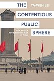 The Contentious Public Sphere: Law, Media, and Authoritarian Rule in China (Princeton Studies in Contemporary China)
