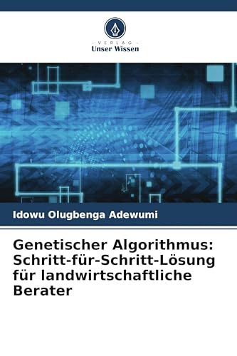 Genetischer Algorithmus: Schritt-für-Schritt-Lösung für landwirtschaftliche Berater: DE