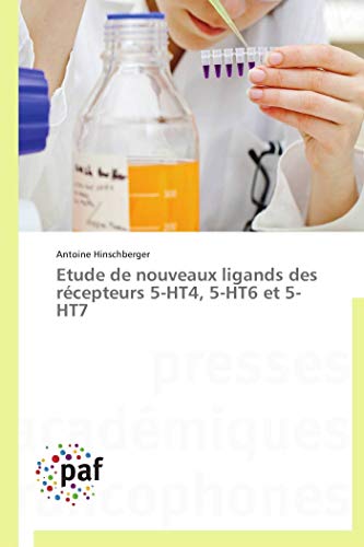 Etude de nouveaux ligands des récepteurs 5-HT4, 5-HT6 et 5-HT7 (Omn.Pres.Franc.) (French Edition)