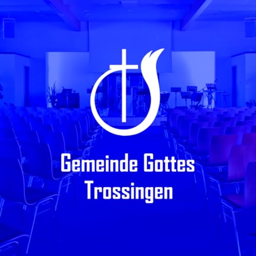 Gemeinde Gottes Trossingen Podcast Por Gemeinde Gottes Trossingen arte de portada