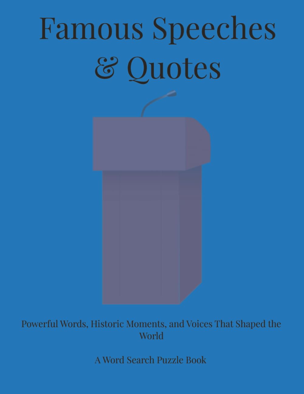 Famous Speeches & Quotes: Powerful Words, Historic Moments, and Voices That Shaped the World. A Word Search Puzzle Book (Arts & Culture)