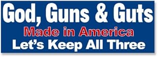 God, Guns & Guts Made in America Let's Keep All Three Bumper Sticker