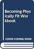 Becoming Physically Fit Workbook 0534582729 Book Cover
