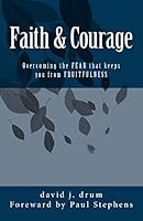 Faith & Courage: Overcoming the FEAR that keeps you from FRUITFULNESS 1505379164 Book Cover