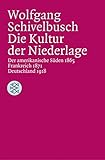 Die Kultur der Niederlage: Der amerikanische Süden 1865 / Frankreich 1871 / Deutschland 1918