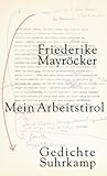 Mein Arbeitstirol: Gedichte 1996?2001 - Friederike Mayröcker