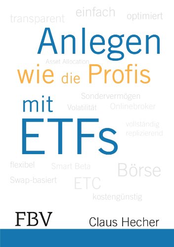 Hecher, C: Anlegen wie die Profis mit ETFs