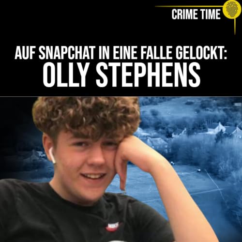 Sie lockten ihn AUF SNAPCHAT in eine Falle! Der schreckliche Tod von Olly Stephens | Crime Time