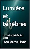  Lumière et ténèbres: Un combat de la fin des temps (Sermons de Poche t. 3)