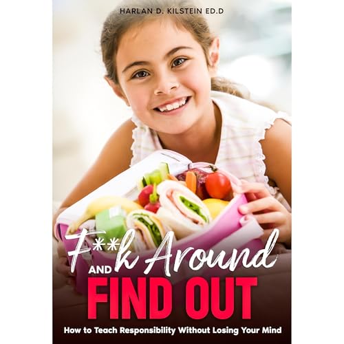 F**k Around and Find Out Audiolibro Por Harlan D. Kilstein Ed.D. arte de portada