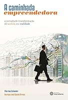 Caminhada Empreendedora, A: A Jornada de Transformacoes de Sonhos em Realidade 8582120362 Book Cover